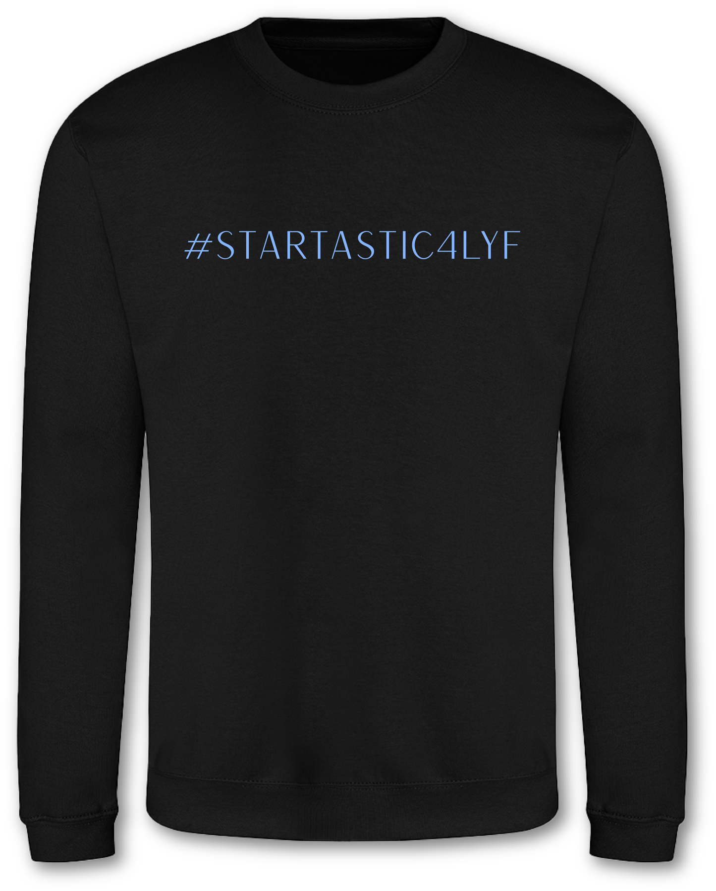 #STARTASTIC4LYF Support Sweatshirt